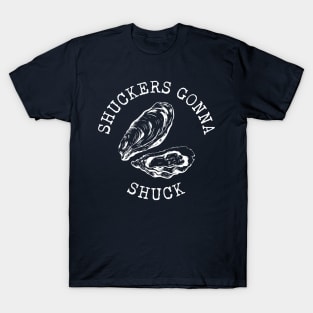 Shuckers Gonna Shuck T-Shirt